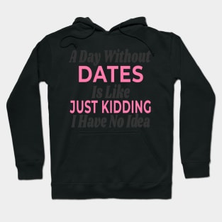 A Day Without - DATES Hoodie